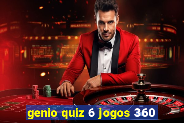 genio quiz 6 jogos 360